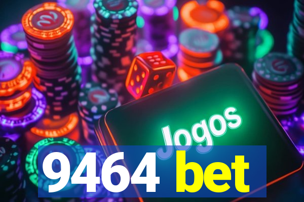 9464 bet